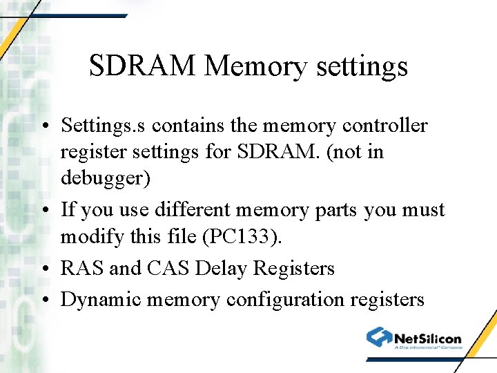 SDRAM Memory settings • Settings. s contains the memory controller register settings for SDRAM.