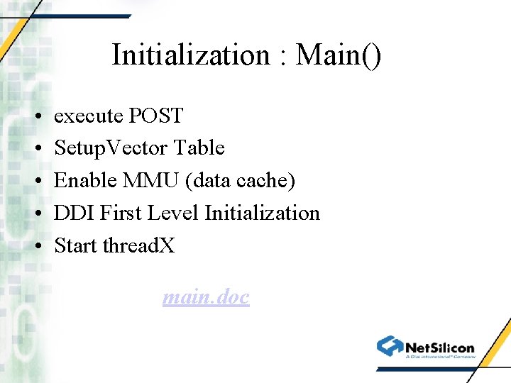 Initialization : Main() • • • execute POST Setup. Vector Table Enable MMU (data