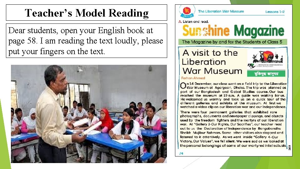 Teacher’s Model Reading Dear students, open your English book at page 58. I am