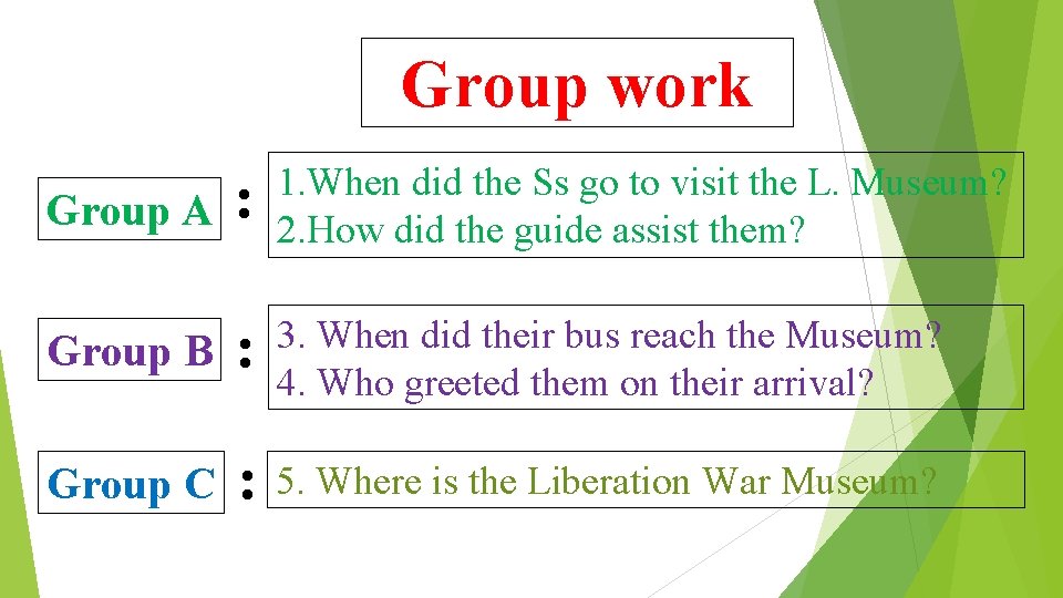 Group work : 1. When did the Ss go to visit the L. Museum?