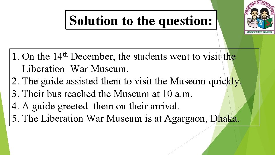 Solution to the question: 1. On the 14 th December, the students went to
