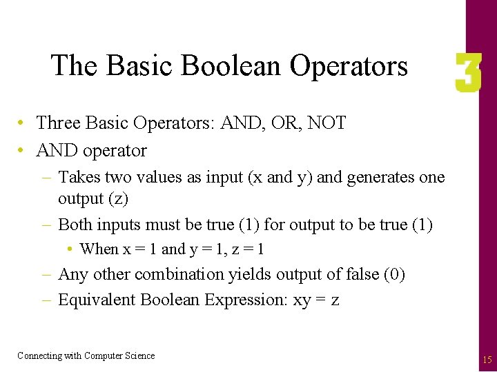 The Basic Boolean Operators • Three Basic Operators: AND, OR, NOT • AND operator