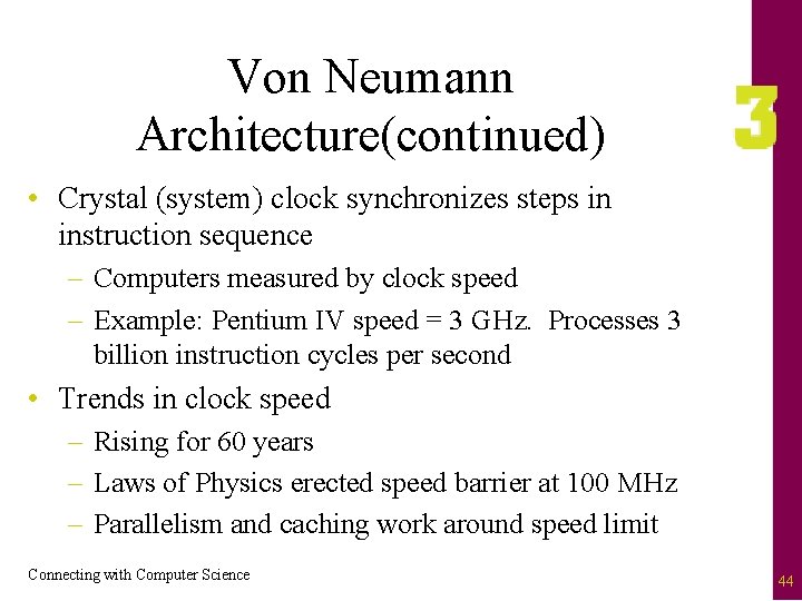 Von Neumann Architecture(continued) • Crystal (system) clock synchronizes steps in instruction sequence – Computers