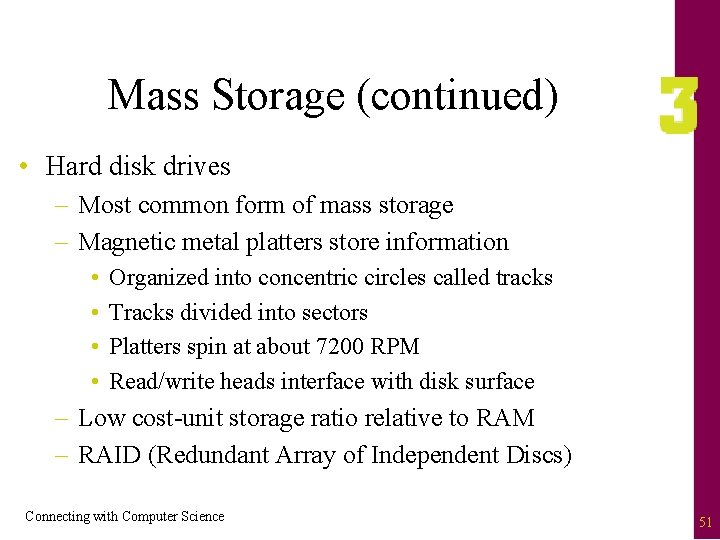Mass Storage (continued) • Hard disk drives – Most common form of mass storage