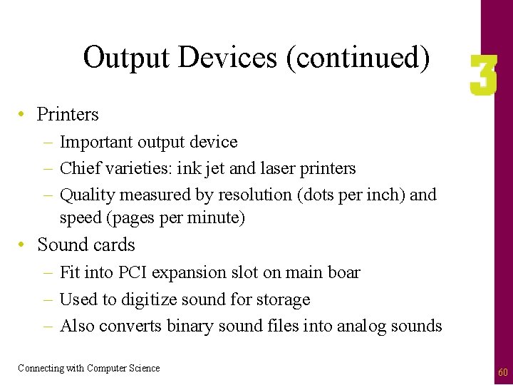 Output Devices (continued) • Printers – Important output device – Chief varieties: ink jet