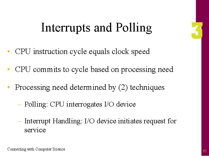 Interrupts and Polling • CPU instruction cycle equals clock speed • CPU commits to