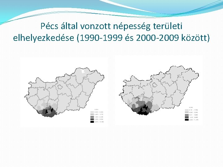 Pécs által vonzott népesség területi elhelyezkedése (1990 -1999 és 2000 -2009 között) 