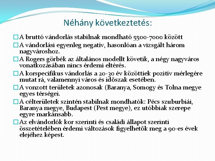 Néhány következtetés: �A bruttó vándorlás stabilnak mondható 5500 -7000 között �A vándorlási egyenleg negatív,