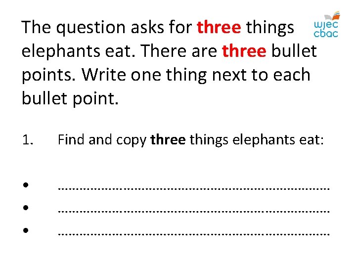 The question asks for three things elephants eat. There are three bullet points. Write