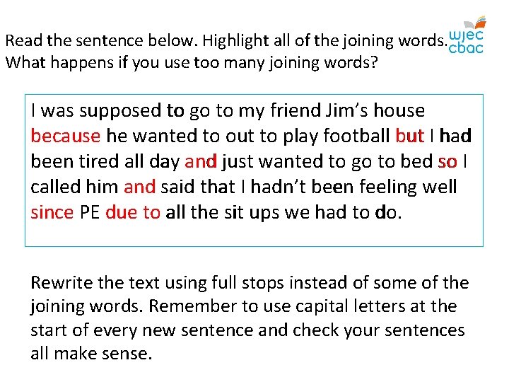 Read the sentence below. Highlight all of the joining words. What happens if you