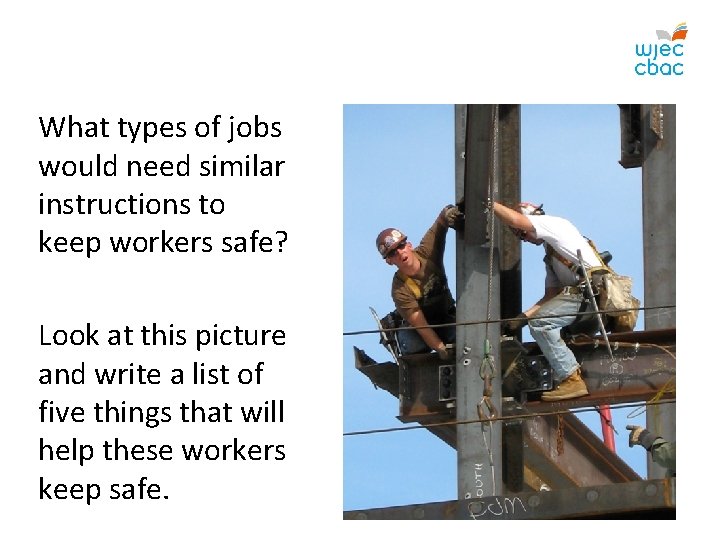 What types of jobs would need similar instructions to keep workers safe? Look at