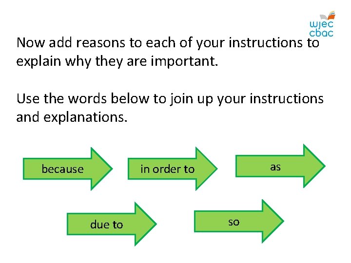 Now add reasons to each of your instructions to explain why they are important.