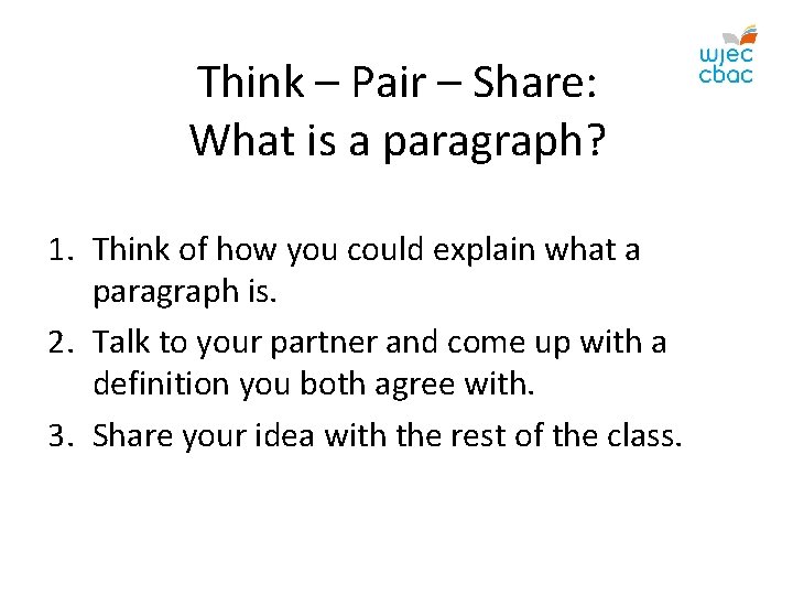 Think – Pair – Share: What is a paragraph? 1. Think of how you