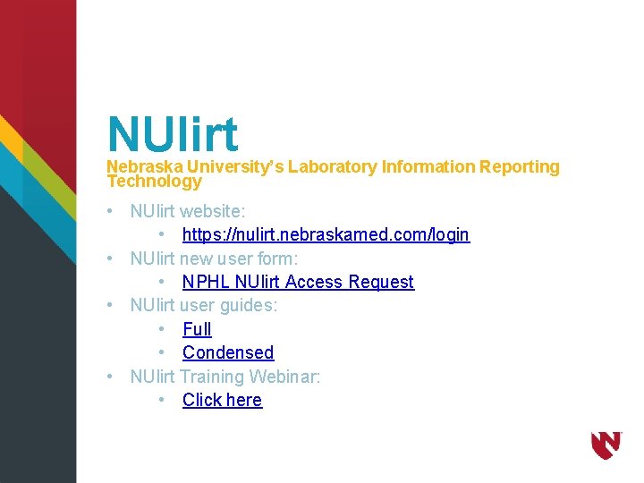 NUlirt Nebraska University’s Laboratory Information Reporting Technology • NUlirt website: • https: //nulirt. nebraskamed.