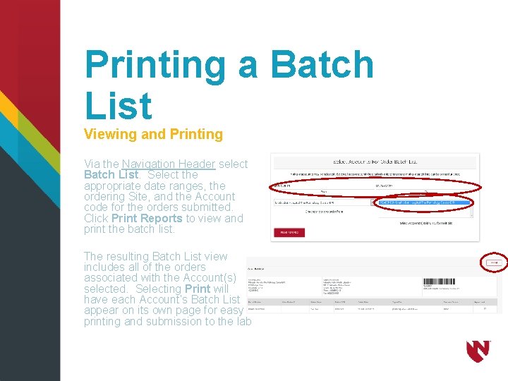 Printing a Batch List Viewing and Printing Via the Navigation Header select Batch List.