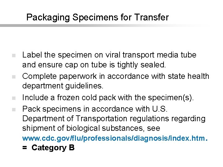 Packaging Specimens for Transfer n n Label the specimen on viral transport media tube