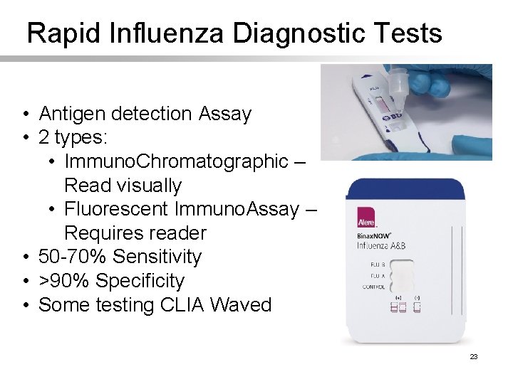 Rapid Influenza Diagnostic Tests • Antigen detection Assay • 2 types: • Immuno. Chromatographic