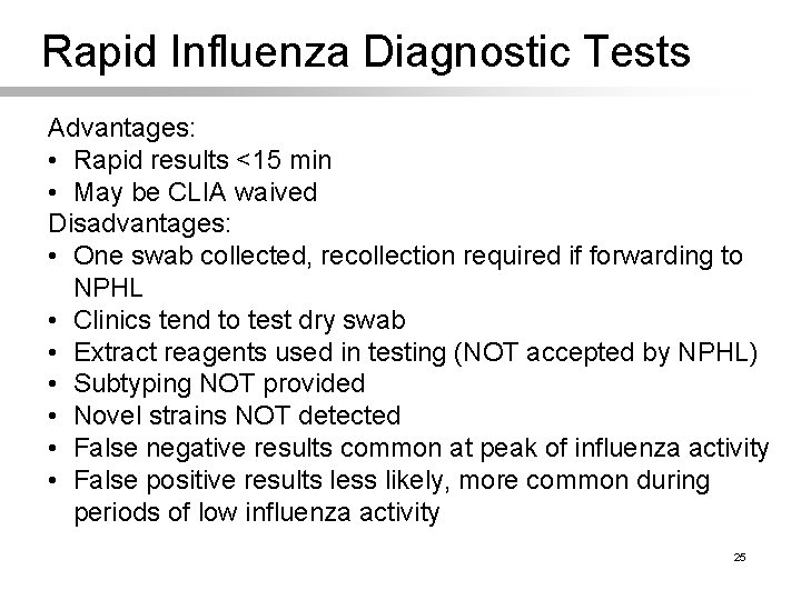 Rapid Influenza Diagnostic Tests Advantages: • Rapid results <15 min • May be CLIA