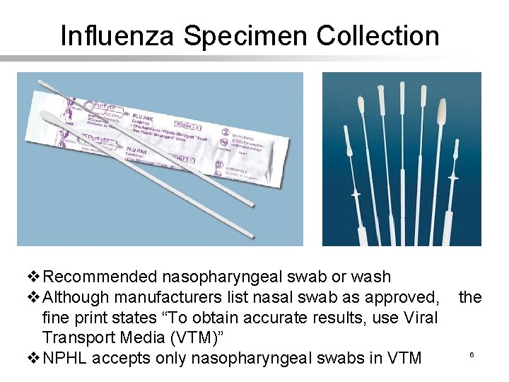 Influenza Specimen Collection v. Recommended nasopharyngeal swab or wash v. Although manufacturers list nasal