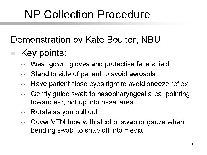 NP Collection Procedure Demonstration by Kate Boulter, NBU n Key points: ¡ ¡ ¡