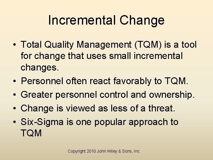 Incremental Change • Total Quality Management (TQM) is a tool for change that uses