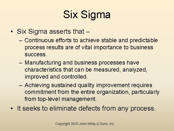 Six Sigma • Six Sigma asserts that – – Continuous efforts to achieve stable