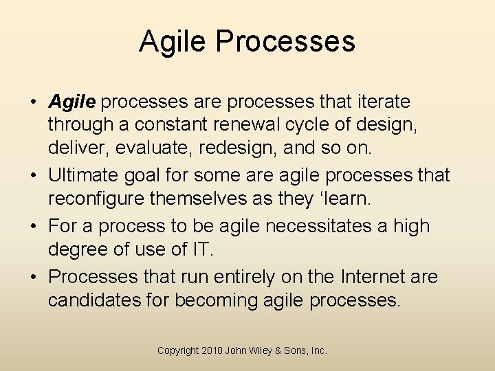 Agile Processes • Agile processes are processes that iterate through a constant renewal cycle
