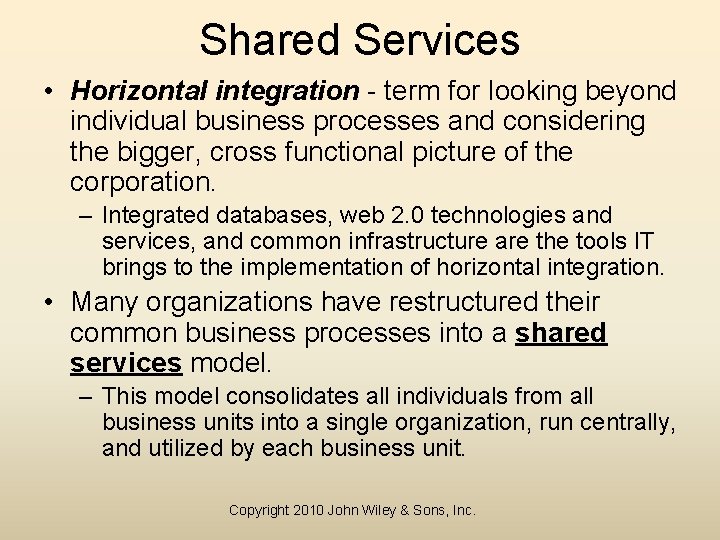 Shared Services • Horizontal integration - term for looking beyond individual business processes and