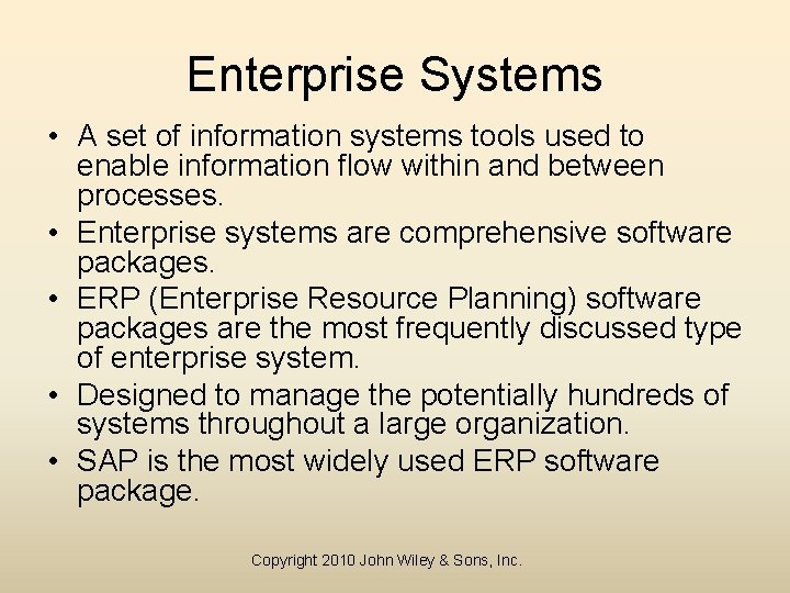 Enterprise Systems • A set of information systems tools used to enable information flow