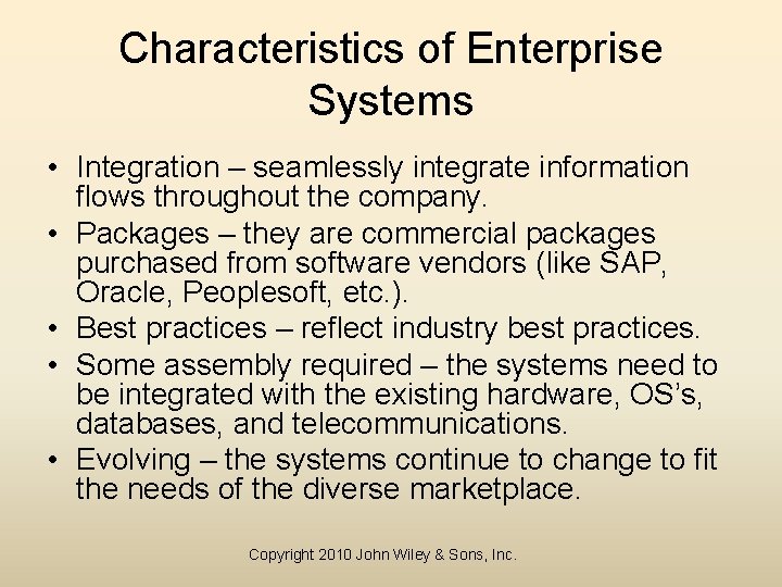 Characteristics of Enterprise Systems • Integration – seamlessly integrate information flows throughout the company.