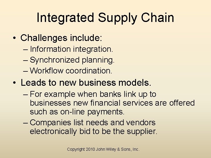 Integrated Supply Chain • Challenges include: – Information integration. – Synchronized planning. – Workflow