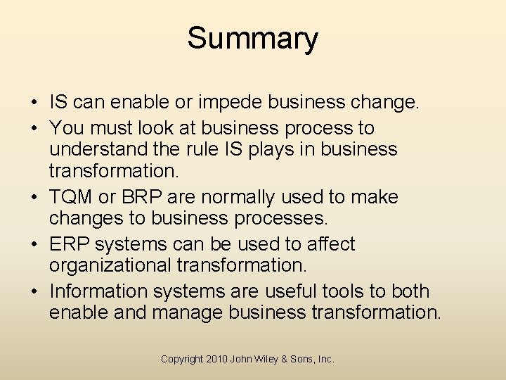 Summary • IS can enable or impede business change. • You must look at