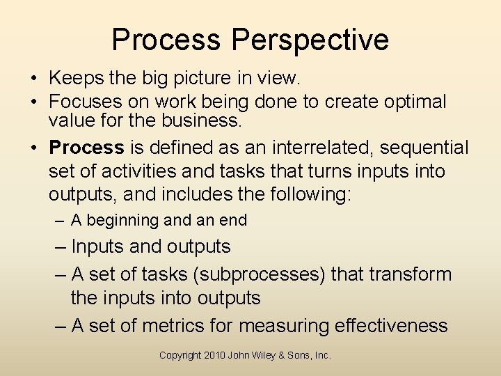Process Perspective • Keeps the big picture in view. • Focuses on work being