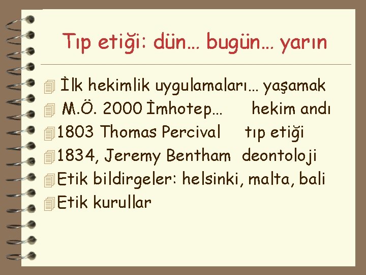 Tıp etiği: dün… bugün… yarın 4 İlk hekimlik uygulamaları… yaşamak 4 M. Ö. 2000