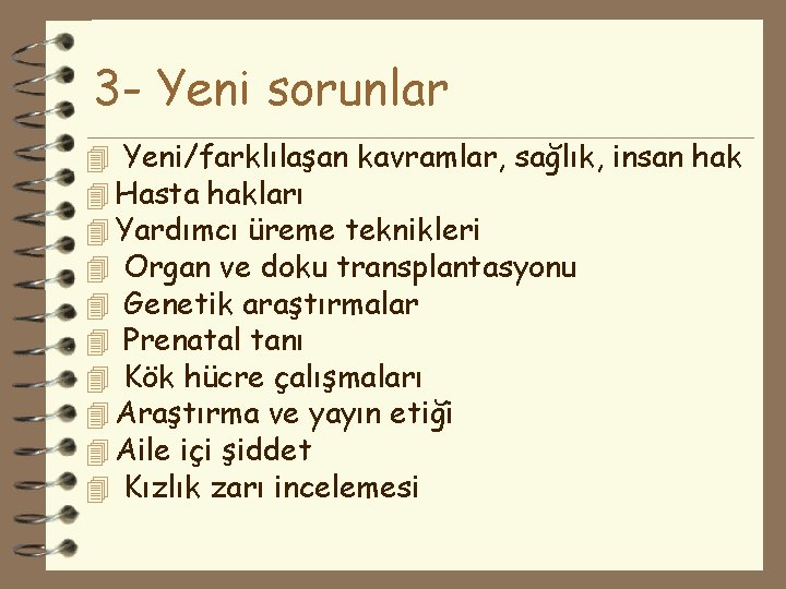 3 - Yeni sorunlar 4 Yeni/farklılaşan kavramlar, sağlık, insan hak 4 Hasta hakları 4