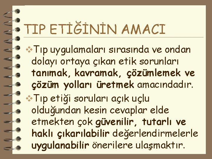 TIP ETİĞİNİN AMACI v. Tıp uygulamaları sırasında ve ondan dolayı ortaya çıkan etik sorunları