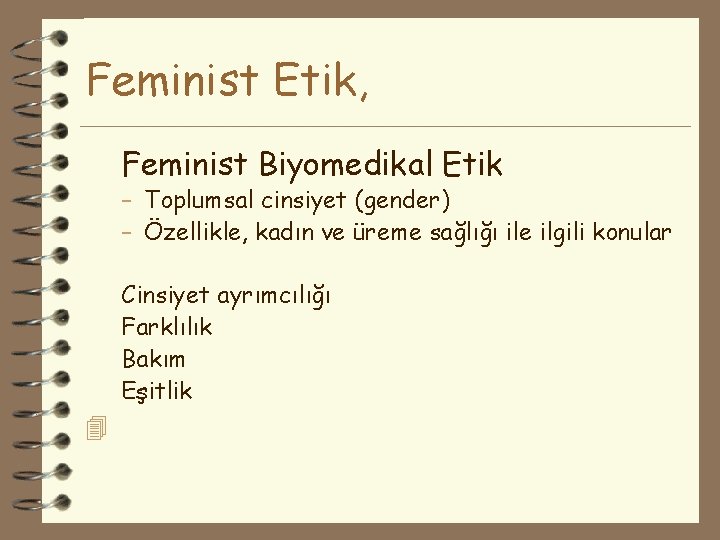 Feminist Etik, Feminist Biyomedikal Etik – Toplumsal cinsiyet (gender) – Özellikle, kadın ve üreme