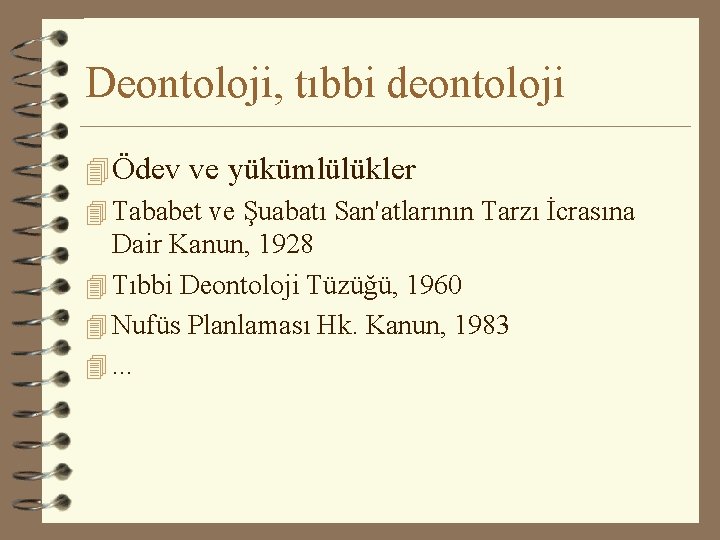 Deontoloji, tıbbi deontoloji 4 Ödev ve yükümlülükler 4 Tababet ve Şuabatı San'atlarının Tarzı İcrasına