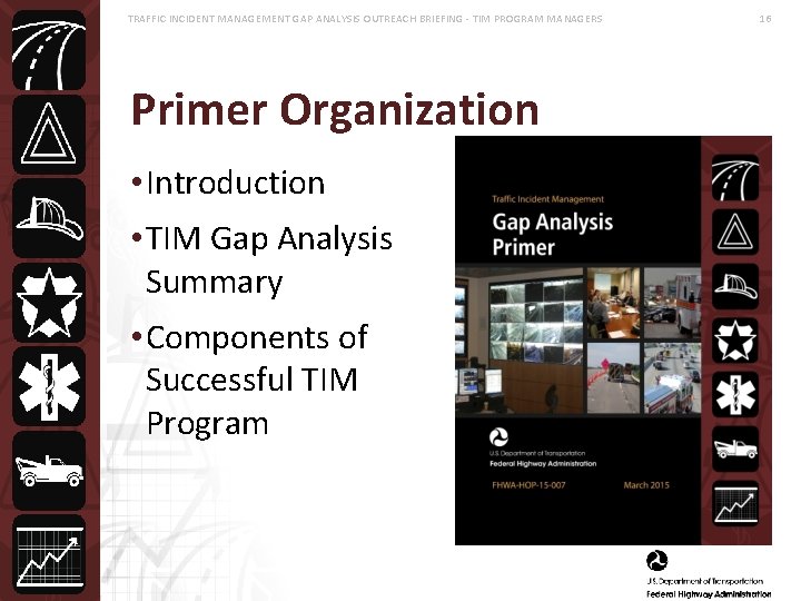 TRAFFIC INCIDENT MANAGEMENT GAP ANALYSIS OUTREACH BRIEFING - TIM PROGRAM MANAGERS Primer Organization •
