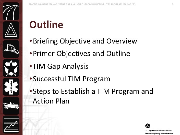 TRAFFIC INCIDENT MANAGEMENT GAP ANALYSIS OUTREACH BRIEFING - TIM PROGRAM MANAGERS Outline • Briefing