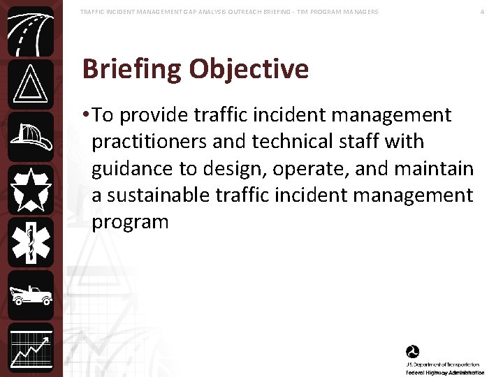 TRAFFIC INCIDENT MANAGEMENT GAP ANALYSIS OUTREACH BRIEFING - TIM PROGRAM MANAGERS Briefing Objective •
