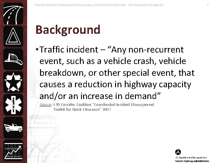 TRAFFIC INCIDENT MANAGEMENT GAP ANALYSIS OUTREACH BRIEFING - TIM PROGRAM MANAGERS Background • Traffic