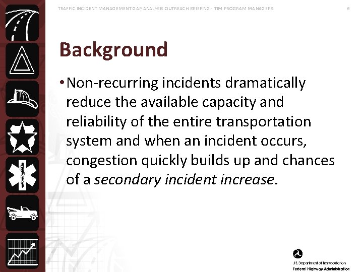 TRAFFIC INCIDENT MANAGEMENT GAP ANALYSIS OUTREACH BRIEFING - TIM PROGRAM MANAGERS Background • Non-recurring