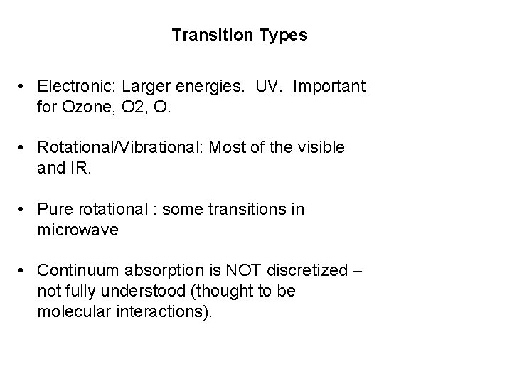 Transition Types • Electronic: Larger energies. UV. Important for Ozone, O 2, O. •