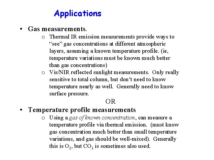 Applications • Gas measurements. o Thermal IR emission measurements provide ways to “see” gas