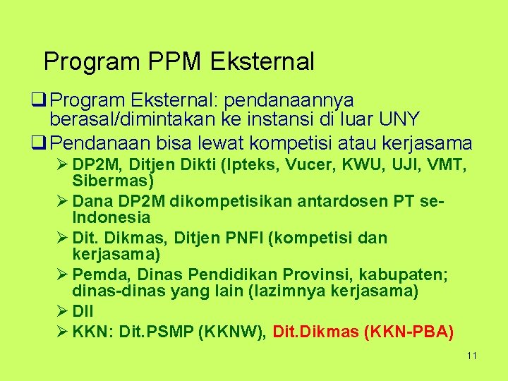 Program PPM Eksternal q Program Eksternal: pendanaannya berasal/dimintakan ke instansi di luar UNY q