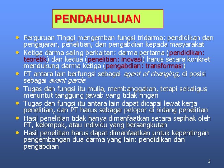 PENDAHULUAN • Perguruan Tinggi mengemban fungsi tridarma: pendidikan dan • • • pengajaran, penelitian,