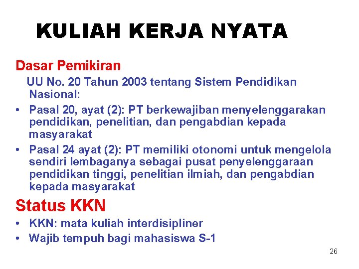 KULIAH KERJA NYATA Dasar Pemikiran UU No. 20 Tahun 2003 tentang Sistem Pendidikan Nasional: