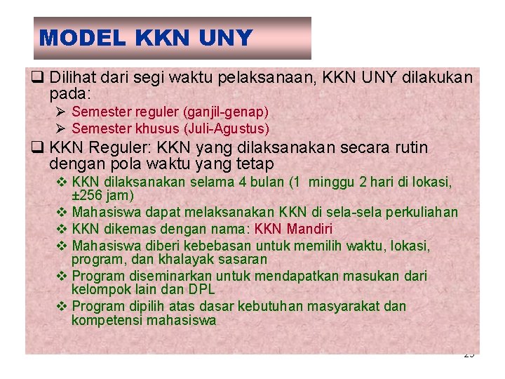 MODEL KKN UNY q Dilihat dari segi waktu pelaksanaan, KKN UNY dilakukan pada: Ø