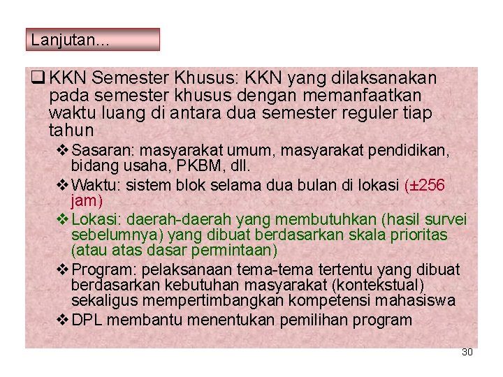 Lanjutan… q KKN Semester Khusus: KKN yang dilaksanakan pada semester khusus dengan memanfaatkan waktu